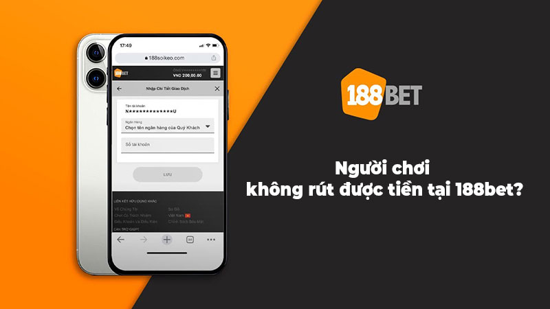 Người chơi không rút được tiền tại 188bet do thực hiện sai thao tác